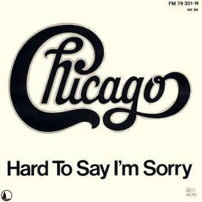 Hard To Say I'm Sorry