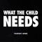 What The Child Needs (Infinity Mix)